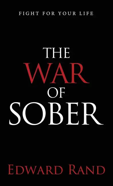The War of Sober: Fight for Your Life - Hardcover