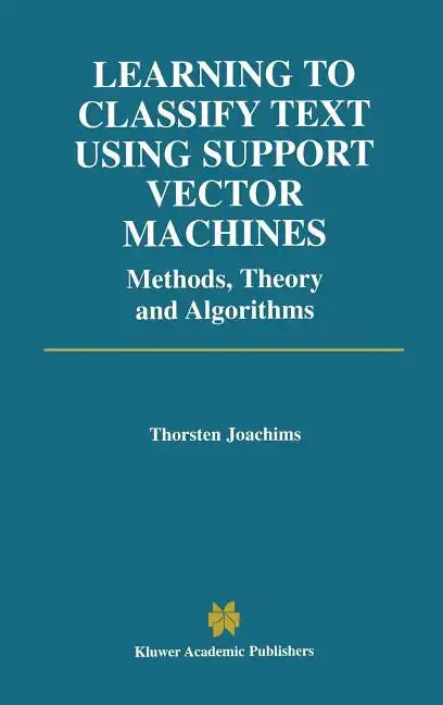 Learning to Classify Text Using Support Vector Machines - Hardcover