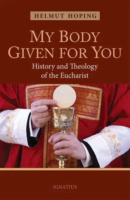 My Body Given for You: History and Theology of the Eucharist - Paperback