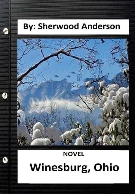 Winesburg, Ohio ( NOVEL ) By: Sherwood Anderson (Original Version) - Paperback
