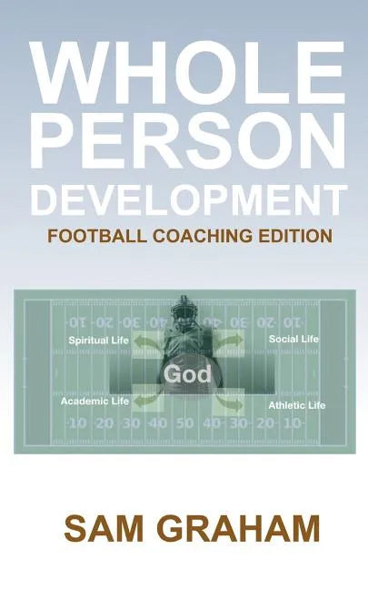 Whole Person Development: The Football Coaching Edition - Paperback