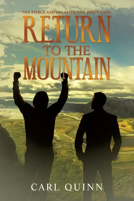 Return to the Mountain: Nez Pierce and His Alter Ego Percy Kahn - Paperback