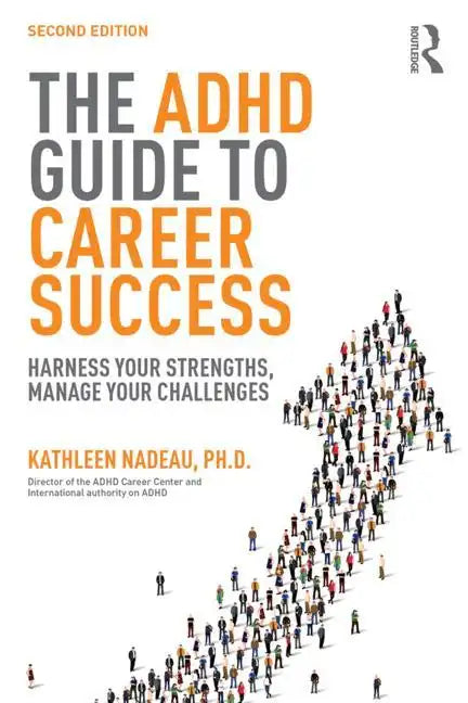 The ADHD Guide to Career Success: Harness Your Strengths, Manage Your Challenges - Paperback
