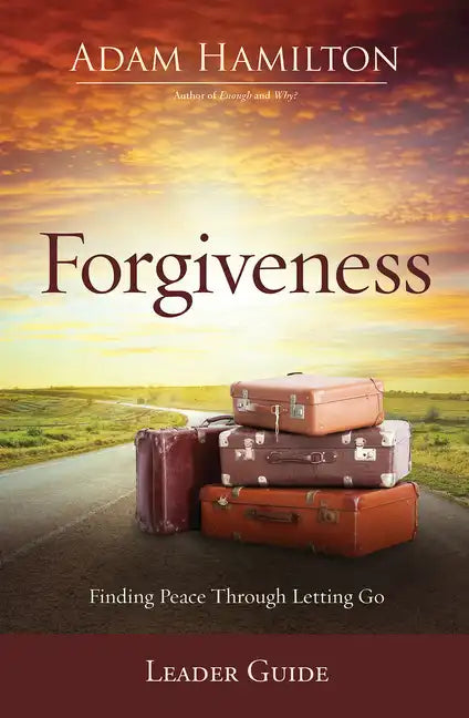 Forgiveness Leader Guide: Finding Peace Through Letting Go - Paperback