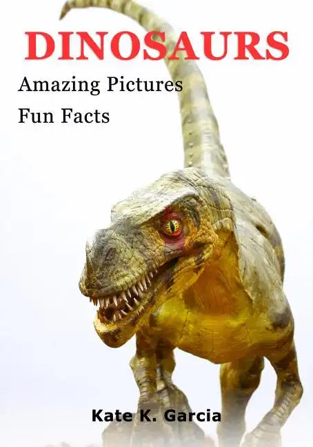 Dinosaurs: Kids Book Of Fun Facts & Amazing Pictures On Animals In Nature - Paperback