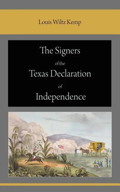 The Signers of the Texas Declaration of Independence - Hardcover