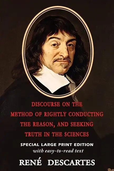 Discourse on the Method of Rightly Conducting the Reason, and Seeking Truth in the Sciences - Paperback