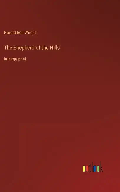 The Shepherd of the Hills: in large print - Hardcover