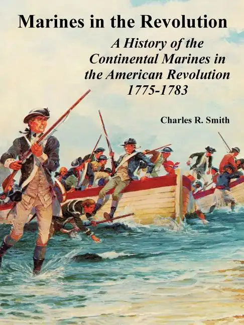 Marines in the Revolution: A History of the Continental Marines in the American Revolution 1775-1783 - Paperback