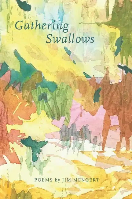 Gathering Swallows: Poems by Jim Mengert - Paperback
