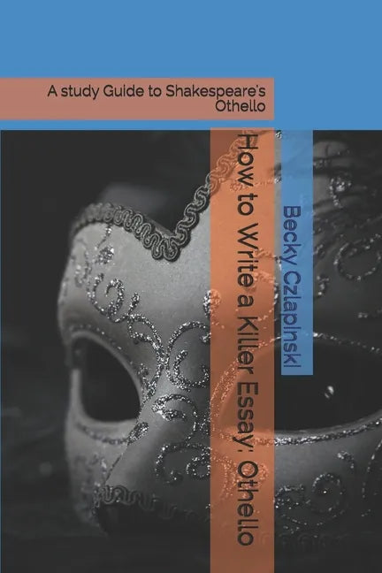 How to Write a Killer Essay: Othello: A study Guide to Shakespeare's Othello - Paperback