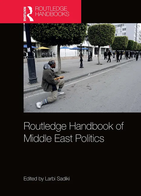 Routledge Handbook of Middle East Politics - Paperback
