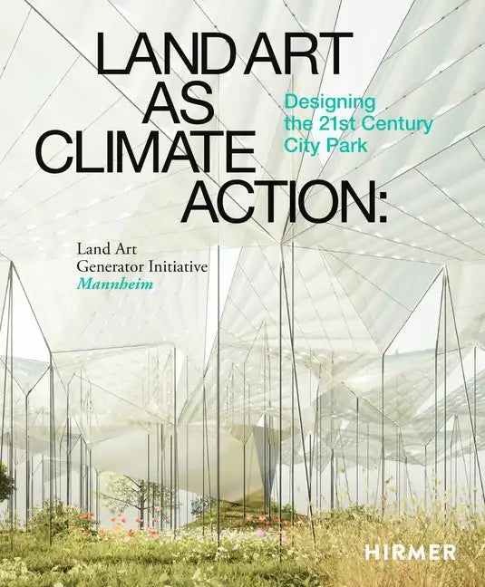 Land Art as Climate Action: Designing the 21st Century City Park - Hardcover