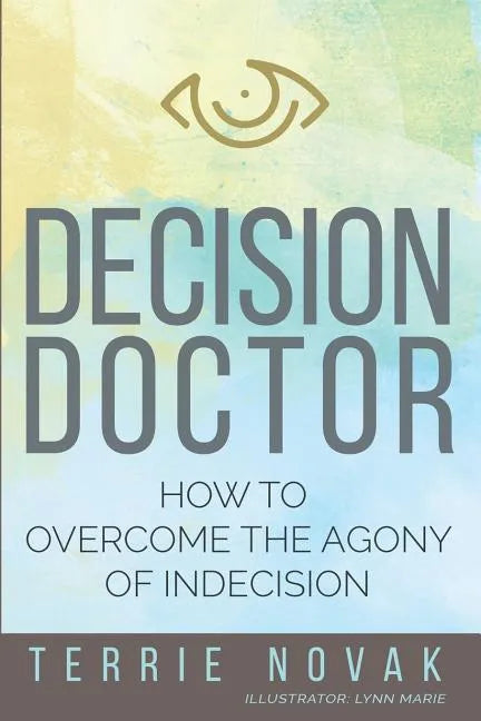Decision Doctor: How to Overcome the Agony of Indecision - Paperback