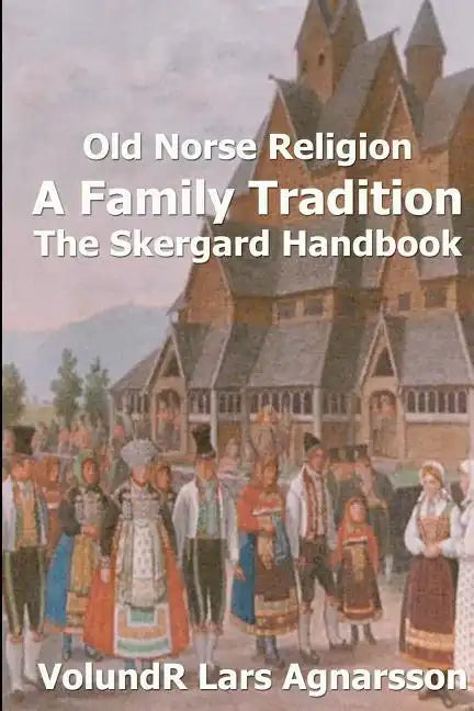 Old Norse Religion, A Family Tradition: The Skergard Handbook - Paperback