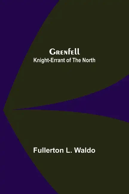 Grenfell: Knight-Errant of the North - Paperback