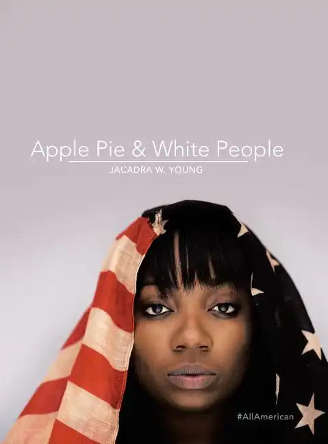 Apple Pie & White People: #Allamerican - Hardcover