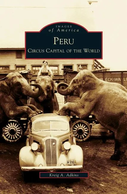Peru: Circus Capital of the World - Hardcover