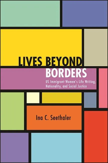 Lives beyond Borders: US Immigrant Women's Life Writing, Nationality, and Social Justice - Hardcover