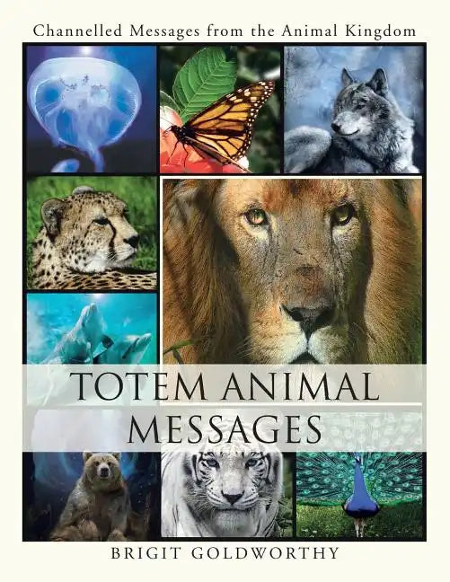 Totem Animal Messages: Channelled Messages from the Animal Kingdom - Paperback