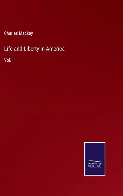 Life and Liberty in America: Vol. II - Hardcover