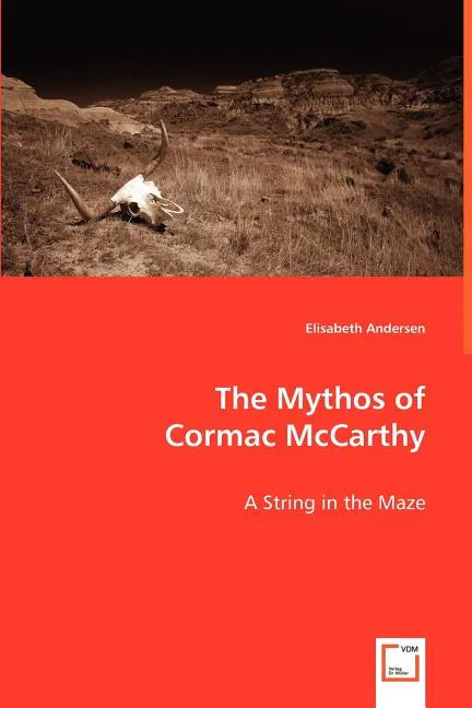 The Mythos of Cormac McCarthy - Paperback