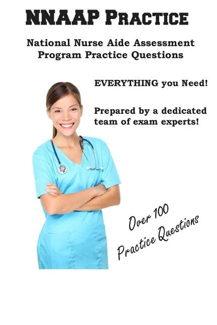 NNAAP Practice: National Nurse Aid Assessment Program Practice Questions - Paperback