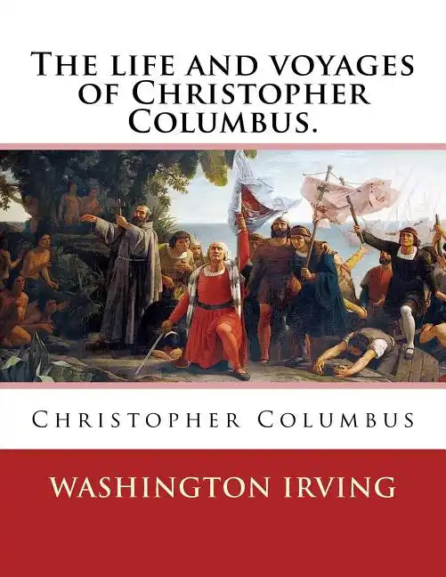 The life and voyages of Christopher Columbus. By: Washington Irving: Christopher Columbus - Paperback