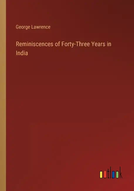 Reminiscences of Forty-Three Years in India - Paperback