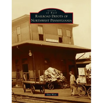 Railroad Depots of Northwest Pennsylvania - Hardcover