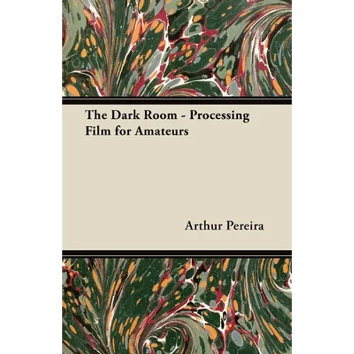 The Dark Room - Processing Film for Amateurs - Paperback
