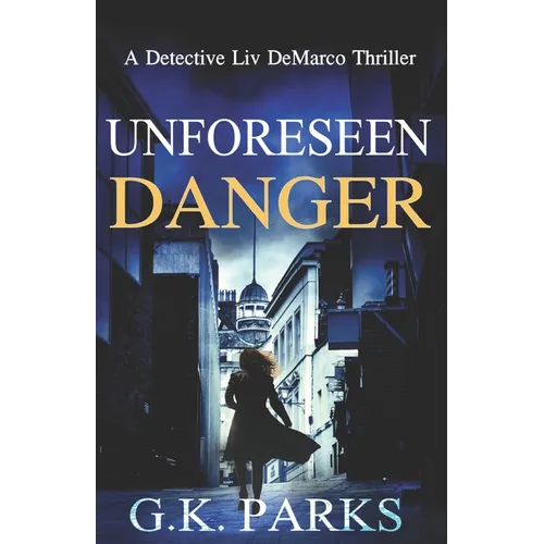 Unforeseen Danger: A Detective Liv DeMarco Thriller - Paperback