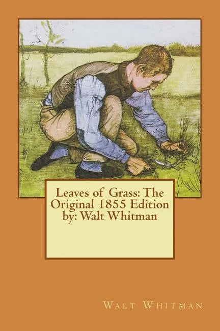 Leaves of Grass: The Original 1855 Edition by: Walt Whitman - Paperback