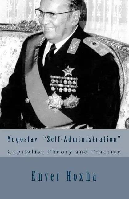 Yugoslav "self-Administration": Capitalist Theory and Practice - Paperback