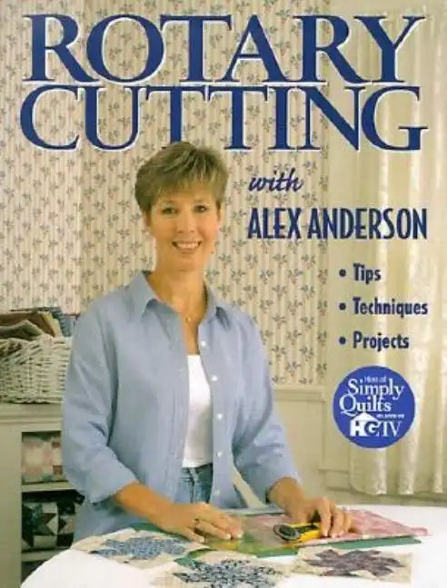 Rotary Cutting with Alex Anderson - Paperback