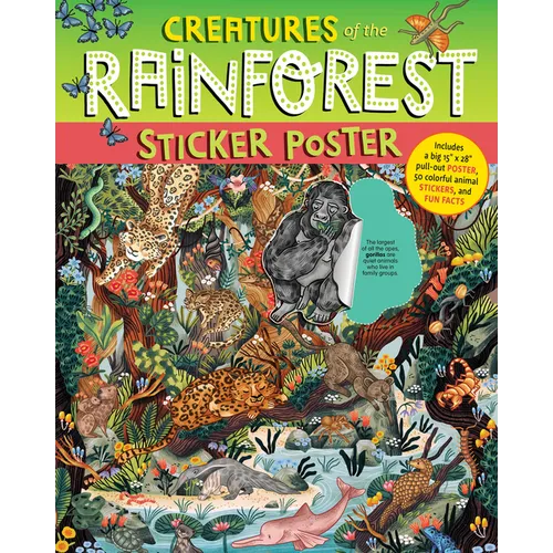 Creatures of the Rainforest Sticker Poster: Includes a Big 15 X 28 Pull-Out Poster, 50 Colorful Animal Stickers, and Fun Facts - Paperback
