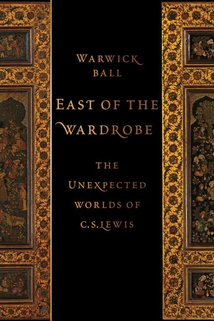 East of the Wardrobe: The Unexpected Worlds of C. S. Lewis - Hardcover