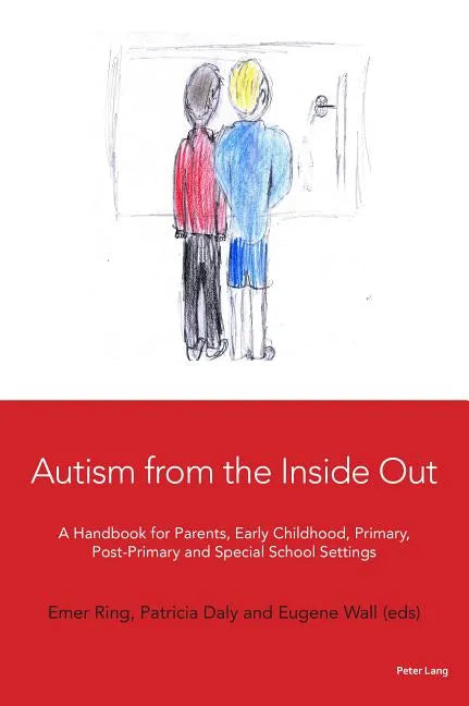 Autism from the Inside Out: A Handbook for Parents, Early Childhood, Primary, Post-Primary and Special School Settings - Paperback