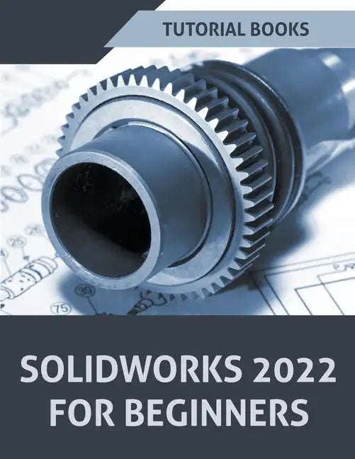 Solidworks 2022 For Beginners - Paperback