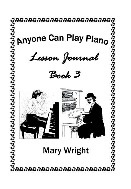 Anyone Can Play Piano: Lesson Journal Book Three - Hardcover