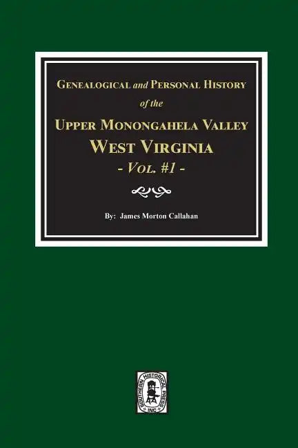 Genealogical and Personal History of Upper Monongahela Valley, West Virginia, Vol. #1 - Paperback
