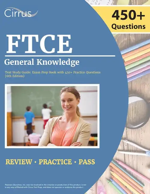 FTCE General Knowledge Test Study Guide 2022-2023: Florida Teacher Certification Examination Book with 450+ Practice Questions [6th Edition] - Paperback