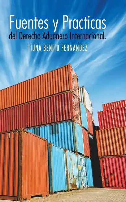 Fuentes y Practicas del Derecho Aduanero Internacional. - Hardcover