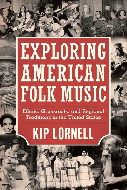 Exploring American Folk Music: Ethnic, Grassroots, and Regional Traditions in the United States - Hardcover