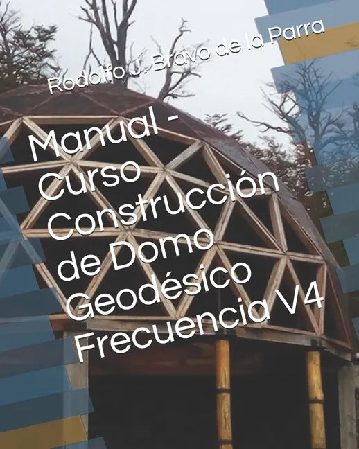 Manual - Curso Construcción de Domo Geodésico Frecuencia V4 - Paperback