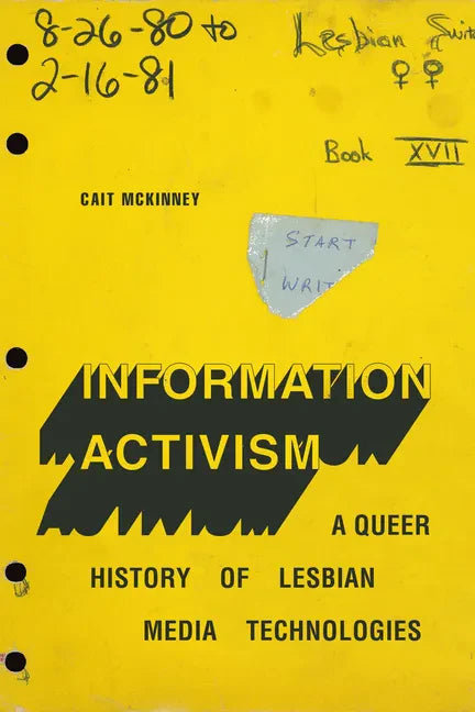 Information Activism: A Queer History of Lesbian Media Technologies - Hardcover