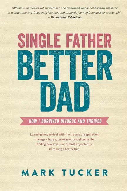 Single Father, Better Dad - Paperback