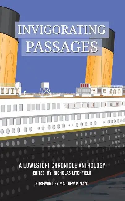 Invigorating Passages: A Lowestoft Chronicle Anthology - Paperback
