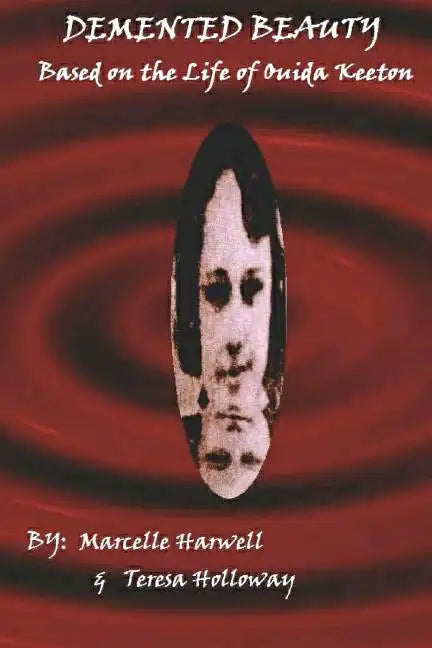 DeMented Beauty: Based on the Life of Ouida Keeton: N/A - Paperback