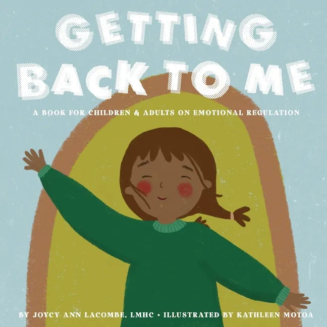 Getting Back To Me: A Book For Children and Adults on Emotional Regulation - Paperback